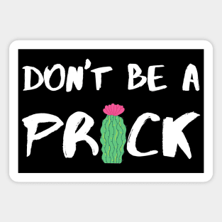 Don’t Be A Prick - White Magnet